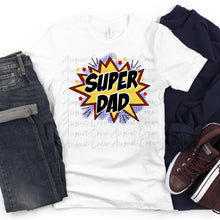 Load image into Gallery viewer, Super Dad | Father&#39;s Day| Shirt
