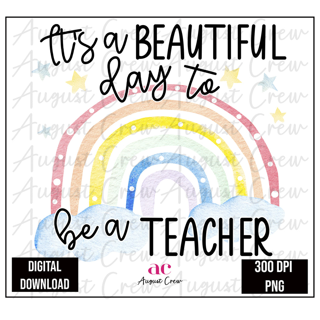 Teacher Life|  Rainbow| Beautiful Day  Digital Download