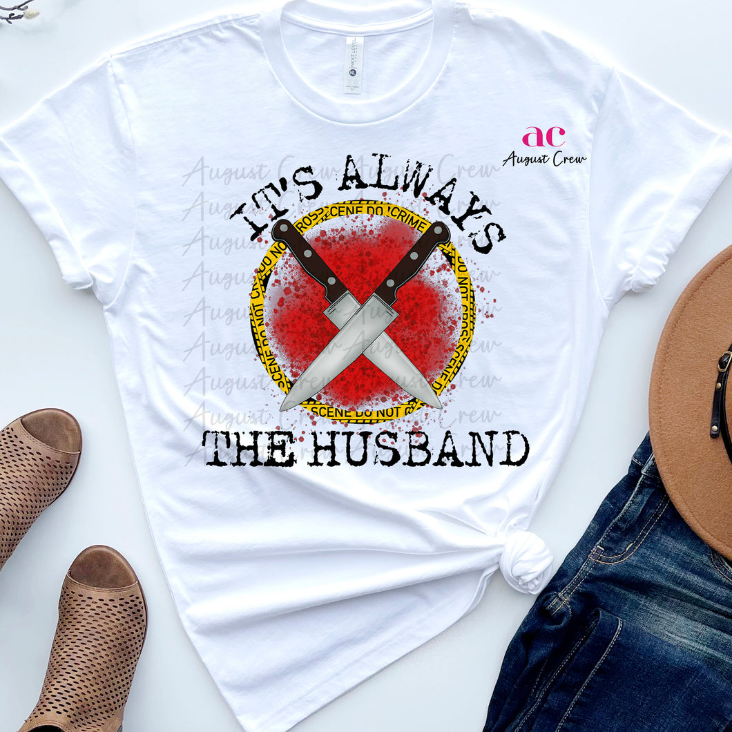 It's Always the Husband| True Crime  | Shirt