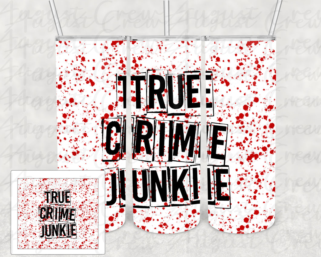 True Crime Junkie | Splattered |20oz Straight| Digital Design