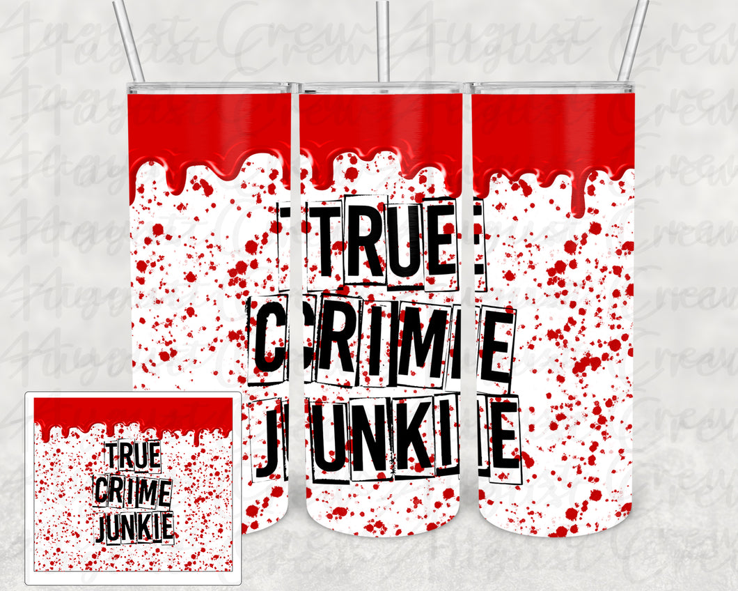 True Crime Junkie | Splattered |Drip |20oz Straight| Digital Design