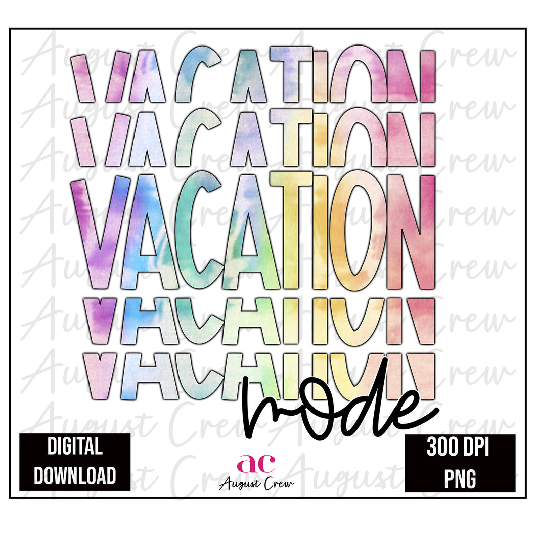 Vacation Mode| Tie Die| Digital Download